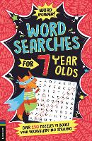 Wordsearches for 7 Year Olds: Over 130 Puzzles to Boost Your Vocabulary and Spelling - Word Power! (Paperback)