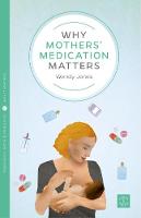 Why Mothers' Medication Matters - Pinter & Martin Why it Matters (Paperback)