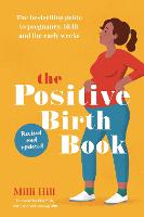 The Positive Birth Book: The bestselling guide to pregnancy, birth and the early weeks (Paperback)