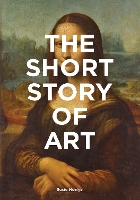 The Short Story of Art: A Pocket Guide to Key Movements, Works, Themes & Techniques (Paperback)
