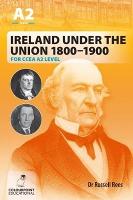 Ireland Under the Union 1800-1900 for CCEA A2 Level (Paperback)
