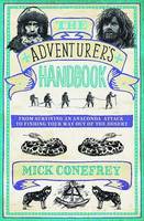 The Adventurer's Handbook: From Surviving an Anaconda Attack to Finding Your Way Out of a Desert (Hardback)