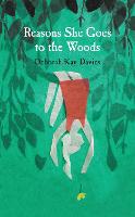 Reasons She Goes to the Woods: LONGLISTED FOR THE BAILEYS WOMEN'S PRIZE FOR FICTION 2014 (Hardback)