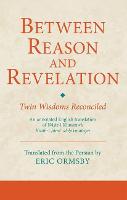 Between Reason and Revelation: Twin Wisdoms Reconciled - Ismaili Texts and Translations (Hardback)