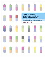 The Story of Medicine: From Bloodletting to Biotechnology (Hardback)