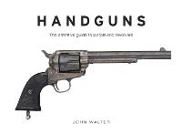 Handguns: The Definitive Guide to Pistols and Revolvers (Hardback)