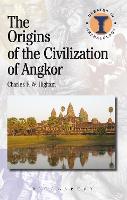 The Origins of the Civilization of Angkor - Debates in Archaeology (Hardback)