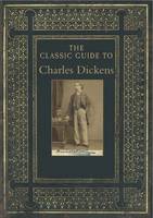 The Classic Guide to Charles Dickens