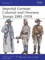 Imperial German Colonial and Overseas Troops 1885–1918 - Men-at-Arms (Paperback)