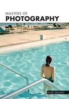 Masters of Photography: A Complete Guide to the Greatest Artists of the Photographic Age (Paperback)
