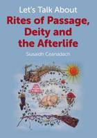 Let`s Talk About Rites of Passage, Deity and the Afterlife (Paperback)