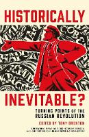 Historically Inevitable?: Turning Points of the Russian Revolution (Paperback)