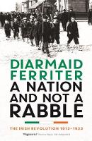A Nation and not a Rabble: The Irish Revolution 1913-23 (Paperback)