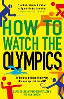 How to Watch the Olympics: An instant initiation into every sport at Rio 2016 (Paperback)