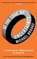 At the Edge of Uncertainty: 11 Discoveries Taking Science by Surprise (Paperback)