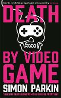Death by Video Game: Tales of obsession from the virtual frontline (Paperback)