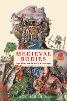 Medieval Bodies: Life, Death and Art in the Middle Ages (Hardback)