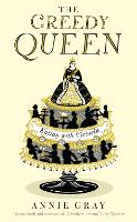 The Greedy Queen: Eating with Victoria (Hardback)