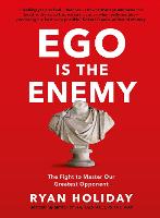 Ego is the Enemy: The Fight to Master Our Greatest Opponent (Hardback)
