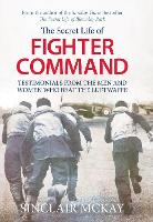 Secret Life of Fighter Command: Testimonials from the men and women who beat the Luftwaffe (Paperback)