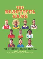 The Beautiful Game: The infographic book of football (Hardback)