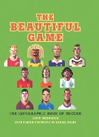 The Beautiful Game: The Infographic Book of Soccer (Hardback)