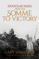 Douglas Haig: From the Somme to Victory (Paperback)