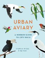 Urban Aviary: A modern guide to city birds (Hardback)