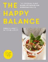 The Happy Balance: The original plant-based approach for hormone health - 60 recipes to nourish body and mind (Hardback)