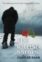 The Killing Snows: The Defining Novel of the Great Irish Famine - The Irish Famine Series 1 (Paperback)