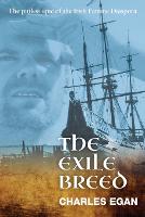 The Exile Breed: The Pitiless Epic of the Irish Famine Diaspora - The Irish Famine Series 2 (Paperback)