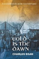 Cold is the Dawn: A Novel of Irish Exile and the Great Irish Famine - The Irish Famine Series 3 (Paperback)