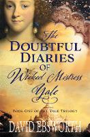 The Doubtful Diaries of Wicked Mistress Yale - The Doubtful Diaries of Wicked Mistress Yale 1 (Paperback)