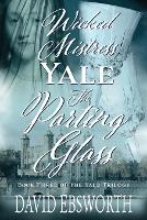 Wicked Mistress Yale, The Parting Glass - The Yale Trilogy (Paperback)