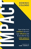 Impact: How to be more confident, increase your influence and know what to say under pressure (Paperback)