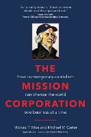 The Mission Corporation: How contemporary capitalism can change the world one business at a time (Paperback)