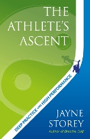 The Athlete’s Ascent: Deep practice and high performance - Performance Practice Series (Paperback)