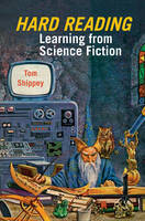 Hard Reading: Learning from Science Fiction - Liverpool Science Fiction Texts & Studies 53 (Hardback)