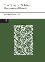 The Donatist Schism: Controversy and Contexts - Translated Texts for Historians, Contexts (Hardback)