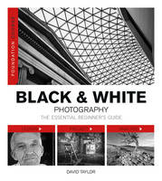 Foundation Course: Black and White Photography: The Essential Beginner's Guide (Paperback)