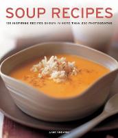 Soup Recipes: 135 inspiring recipes shown in more than 230 photographs (Hardback)
