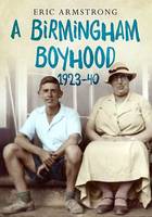 A Birmingham Boyhood 1923 to 1940 (Paperback)
