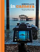 In Camera: How to Get Perfect Pictures Straight Out of the Camera (Hardback)