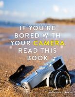 If You're Bored With Your Camera Read This Book - If you're ... Read This Book (Paperback)