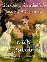 Charlie and Isabella's Second Adventure with Jacob - Charlie and Isabella's Magical Adventures 3 (Paperback)