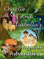 Charlie and Isabella's Magical Adventures (Hardback)