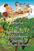 Charlie et Isabelle rencontrent Jacob - Aventures Magiques De Charlie Et Isabelle 2 (Paperback)