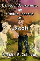 La seconde aventure de Charlie, Isabelle et Jacob - Aventures Magiques De Charlie Et Isabelle 3 (Paperback)