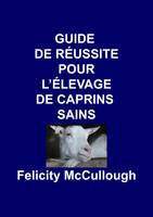 Guide de Reussite pour L'elevage de Caprins Sains - Connaissance Caprine 4 (Paperback)