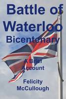 Battle of Waterloo Bicentenary: A Brief Account - Glimpses of the Past 1 (Paperback)
